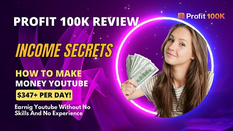 PROFIT 100K Review: YouTube's $347.28/Paydays Unleashed, No Experience Needed!