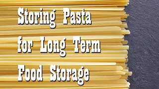 Storing Pasta for Long Term Food Storage