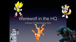 Werewolf in the HQ! A Stormy the Stormtrooper Story! 2019 🌕