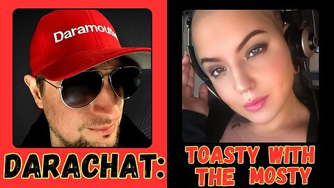 Darachat: Toasty with the Mosty.