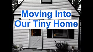 Moving Into Our Tiny House ~ Chalet ~ For The Winter