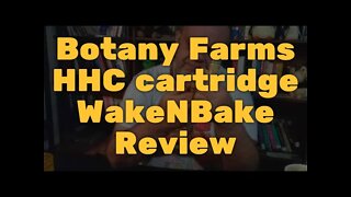 Botany Farms HHC cartridge WakeNBake Review