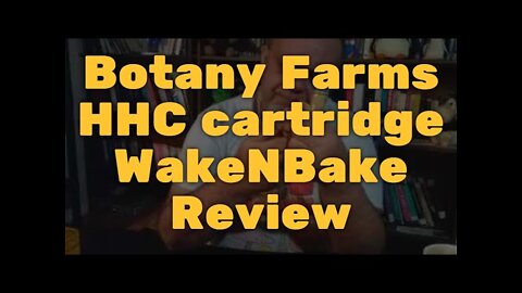 Botany Farms HHC cartridge WakeNBake Review