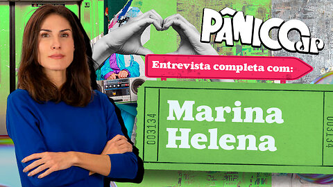 MARINA HELENA REVELA CANDIDATURA PARA PREFEITURA DE SP NO PÂNICO; CONFIRA NA ÍNTEGRA