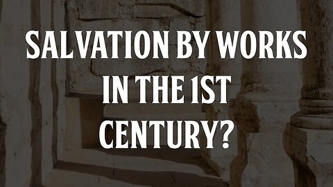 Salvation by Works in the First Century?