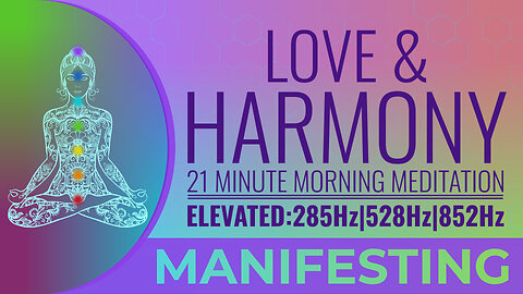 Manifest Love and Harmony with 285Hz / 528Hz / 852Hz Love Frequency Sequence