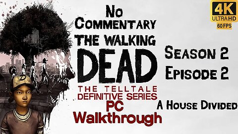 Telltale's The Walking Dead Definitive Edition S2 E2 - A House Divided 4K Ultra 60 fps