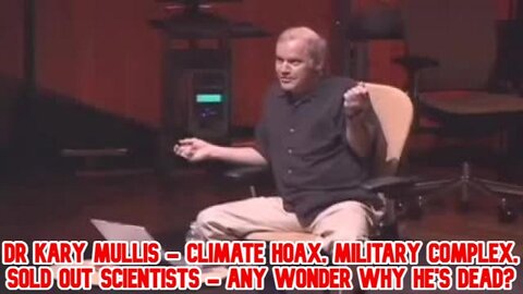 Dr Kary Mullis - Climate Hoax, Military Complex, Sold Out Scientists - Any Wonder Why He's Dead?