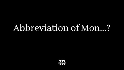Abbreviation of Mon? | Days of Week.