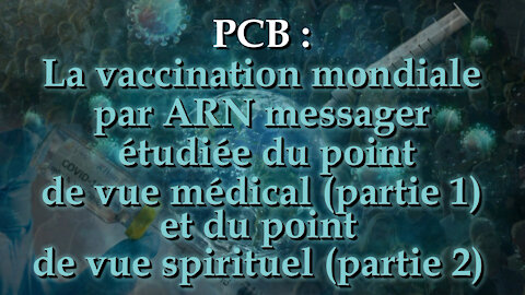 PCB : la vaccination mondiale à ARN messager du point de vue médical (partie 1) et du point de vue spirituel (partie 2)
