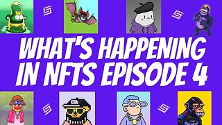 WHATS HAPPENING IN NFTS // EPISODE 4