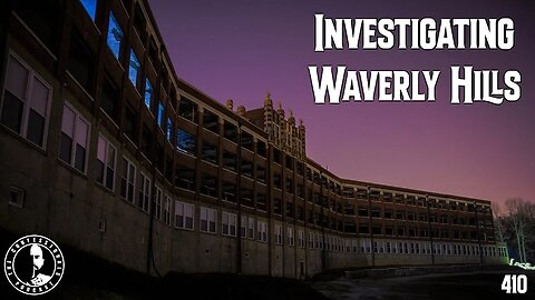 410: Investigating Waverly Hills | The Confessionals