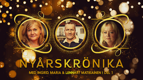 Nyårskrönika 2021 med Ingrid, Maria och Lennart Matikainen, del 1
