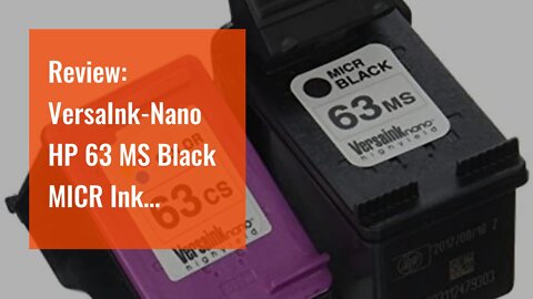 Review: VersaInk-Nano HP 63 MS Black MICR Ink Cartridge for Check Printing & 63 CS Color Cartri...