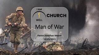 I AM WELL Church Sermon #18 "Man of War" 10/15/2023