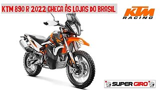 KTM 890 R 2022 chega no Brasil no segmento Big Trail #CANALSUPERGIRO