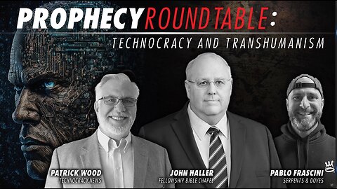 2024 02 29 Prophecy Roundtable - Patrick Wood [Technocracy News] & Pablo Frascini [Serpents & Doves]