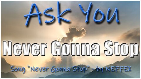 Never Gonna Stop - Ask You - Music by NEFFEX