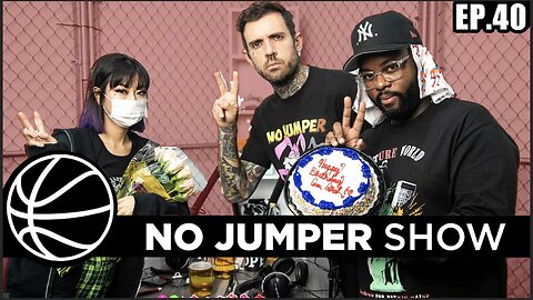 The No Jumper Show EP. 40