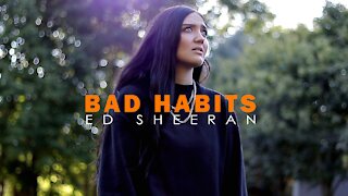 BAD HABITS || Ed Sheeran Cover by Anika Shea