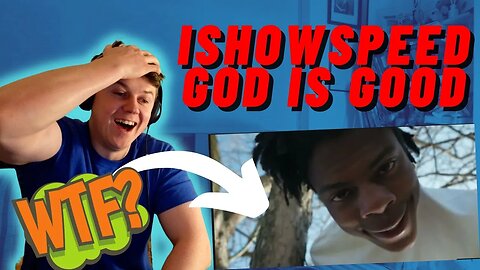 iShowSpeed - God is Good (IRISH REACTION!!) | BACK TO THE WEIRD MUSIC!!! THIS IS A GOSPEL SONG?? LOL