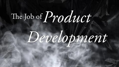 The Job of Product Development - Coming out of the UNKNOWN using Agile & Scrum! - MVP READY?