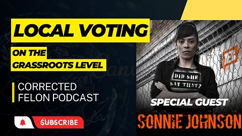 Local Voting; Empowering Change at the Grassroots Level with special guest Sonnie Johnson