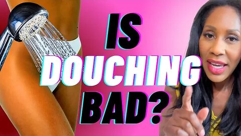 Is Douching Bad for You? Is Douching Good for You? A Doctor Explains