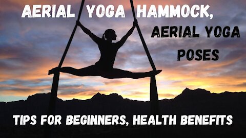 AERIAL YOGA Hammock Tips for Beginners, Health Benefits, AERIAL YOGA Poses
