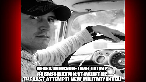 Derek Johnson New Military Intel - Trump Assassination, It Won't Be The Last Attempt - 8/8/24..