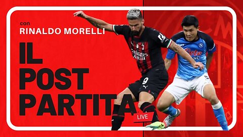 ⚽️ MILAN-NAPOLI 1-0, il postpartita in DIRETTA con Rinaldo Morelli 🎤 | 12.04.2023