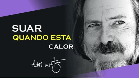 SUAR QUANDO ESTA CALOR, ALAN WATTS DUBLADO, ECKHART TOLLE DUBLADO