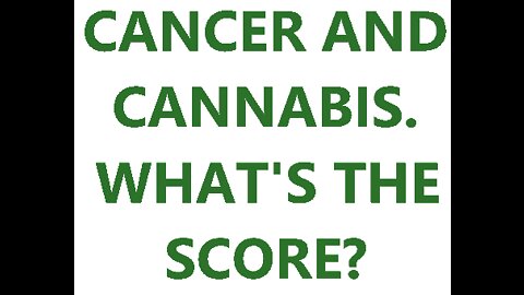 CANCER AND CANNABIS - WHAT'S THE SCORE? - UK420REVOLT