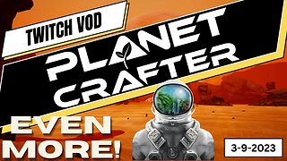 More Pressure please! 3-9-2023 VOD (PART 1) #twitch #gaming #live #planetcrafter