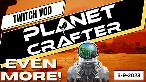 More Pressure please! 3-9-2023 VOD (PART 1) #twitch #gaming #live #planetcrafter