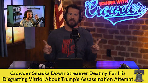 Crowder Smacks Down Streamer Destiny For His Disgusting Vitriol About Trump's Assassination Attempt