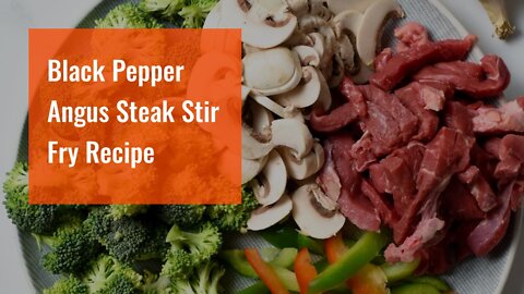 Black Pepper Angus Steak Stir Fry Recipe