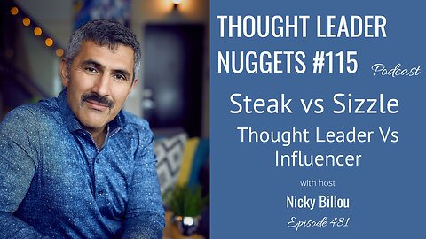 TTLR EP481: TL Nuggets 115 - Steak vs Sizzle - Thought Leader Vs Influencer