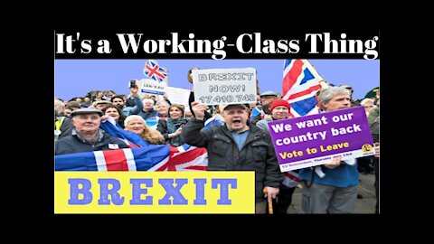 BREXIT - It's a working class thing. People want their country back, if it's not too much trouble.