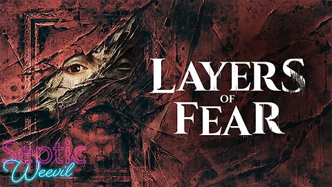 Layers of Fear, Part 1