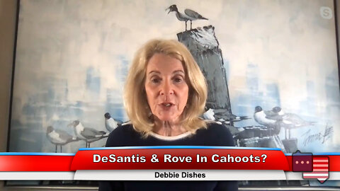 DeSantis & Rove In Cahoots? | Debbie Dishes 8.23.22