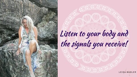 Listen to your body and the signals you receive!