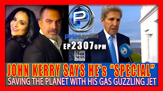 EP 2307-6PM John Kerry Says He's Special... Busy Saving The Planet With His Gas Guzzling Jet