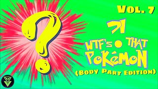 WTF’s That Pokémon?! Vol. 7