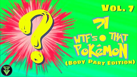 WTF’s That Pokémon?! Vol. 7