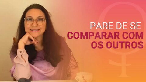 Pare de se comparar com os outros - A coisa mais importante para a autoestima e a realização