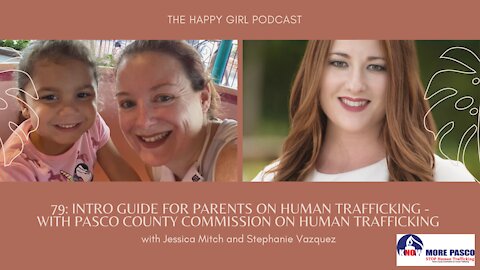 The Happy Girl Podcast. Episode 79: Intro Guide For Parents On Human Trafficking