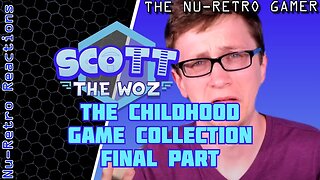 Scott The Woz - "The Childhood Game Collection Final Part" I NU RETRO REACTIONS