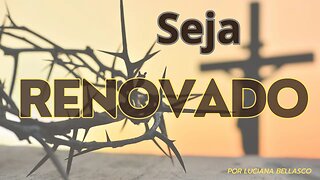 Será que Você Foi Renovado em Jesus Cristo?