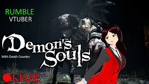 (VTUBER) - Your Soul is Mine - Demon Souls with Death Counter Part 7 - Rumble Exclusive